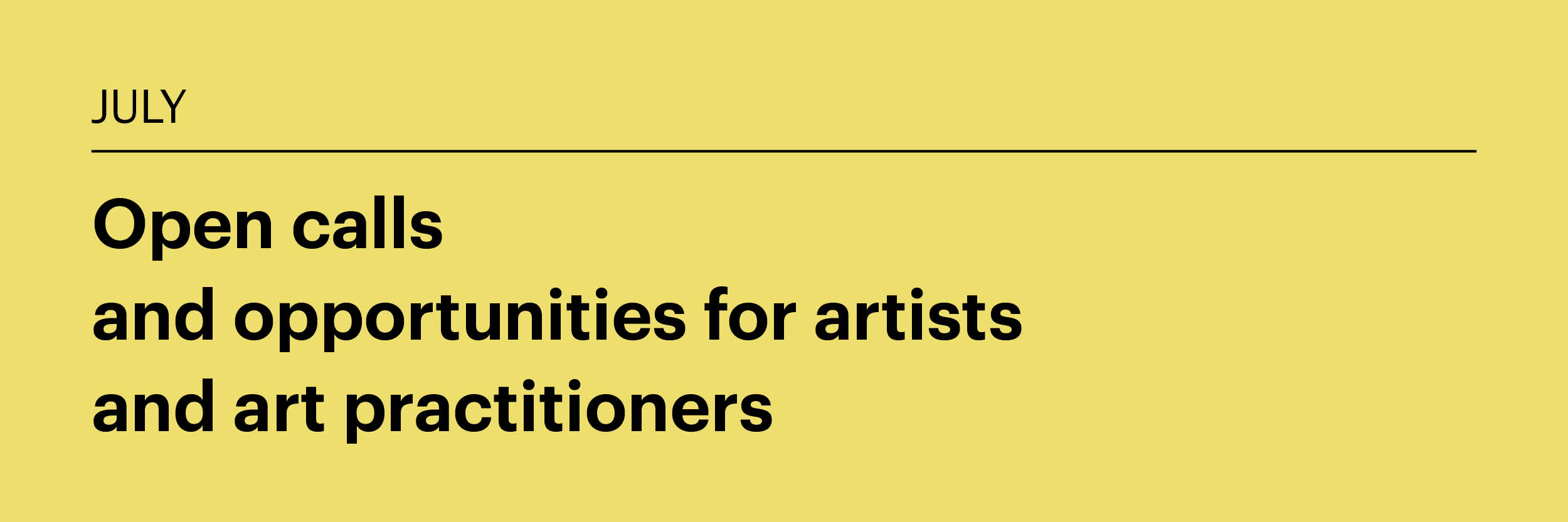 July 2025: Open calls and opportunities for artists and art practitioners