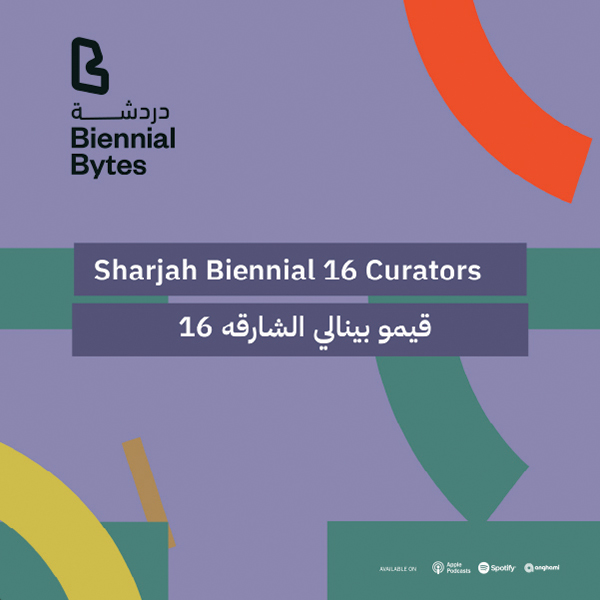 EP01: Hoor Al Qasimi x Sharjah Biennial 16 curators