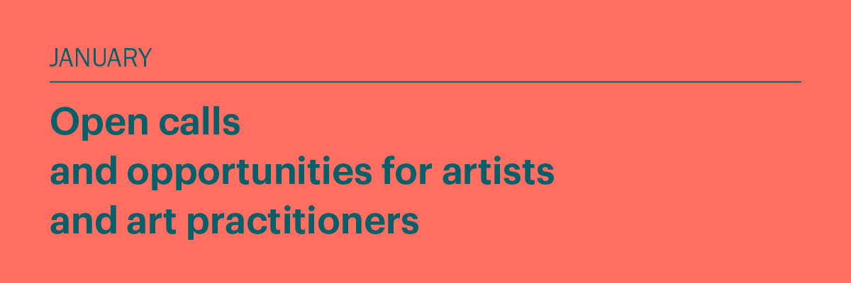 January 2026: Open calls and opportunities for artists and art practitioners