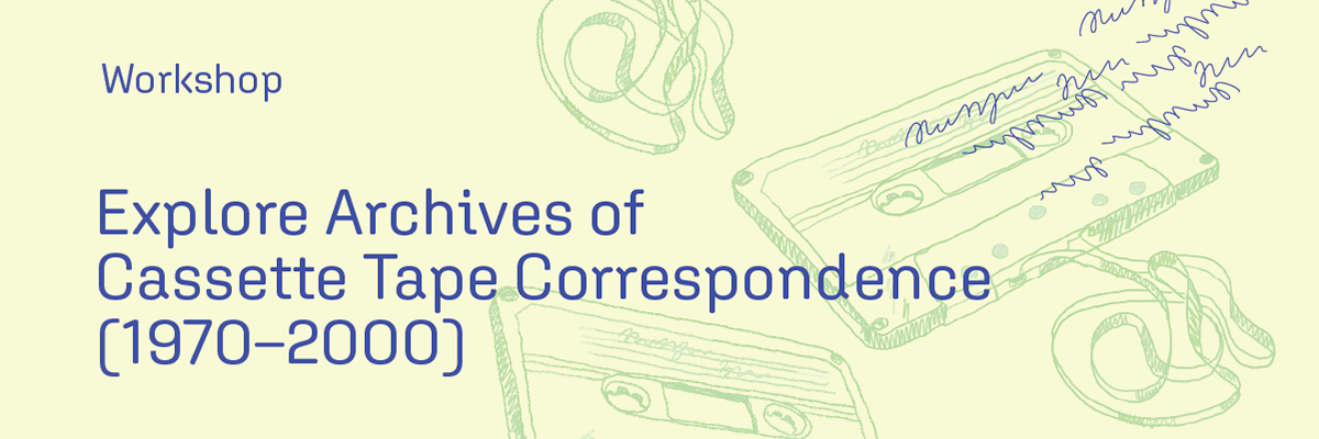 Explore Archives of Cassette Tape Correspondence (1970–2000) 