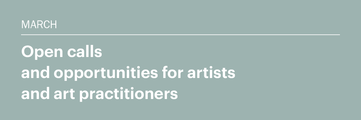 March 2026: Open calls and opportunities for artists and art practitioners