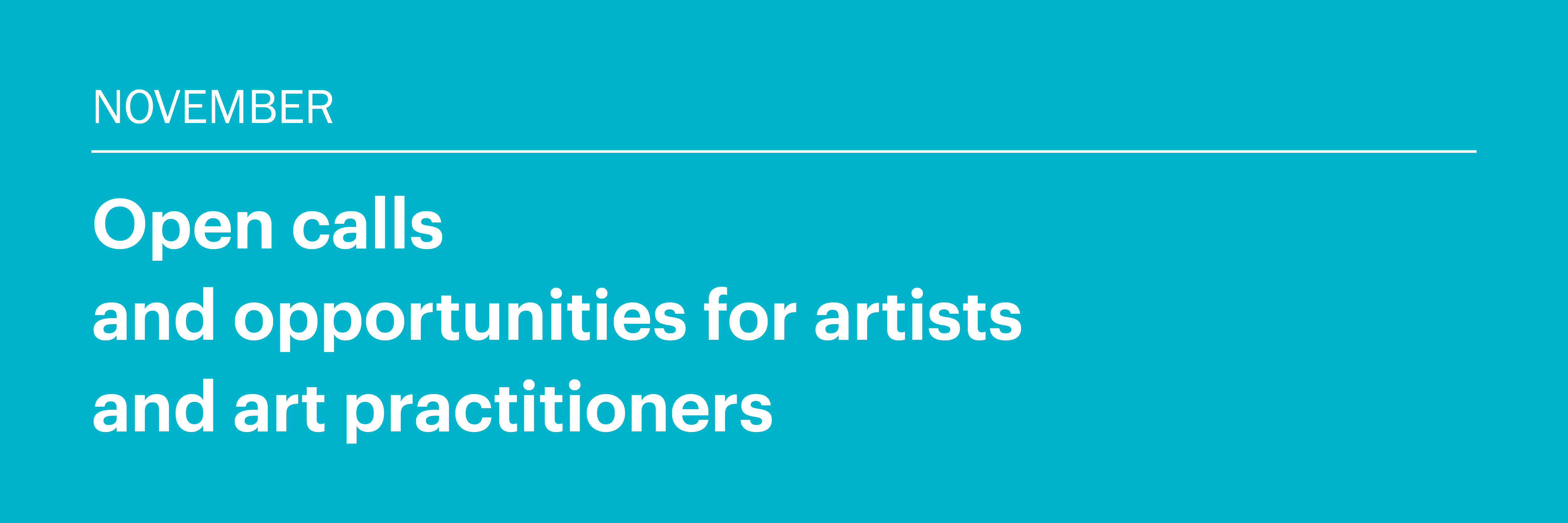 November 2025: Open calls and opportunities for artists and art practitioners