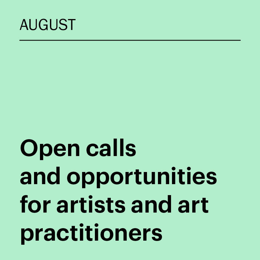 August 2025: Open calls and opportunities for artists and art practitioners