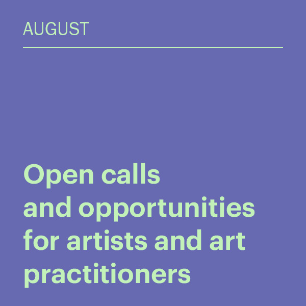 August 2026: Open calls and opportunities for artists and art practitioners
