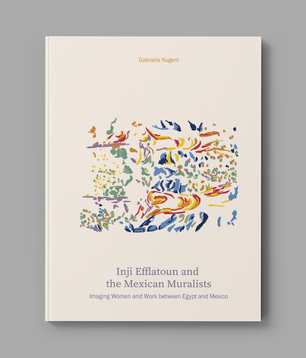 Inji Efflatoun and the Mexican Muralists: Imaging Women and Work between Egypt and Mexico