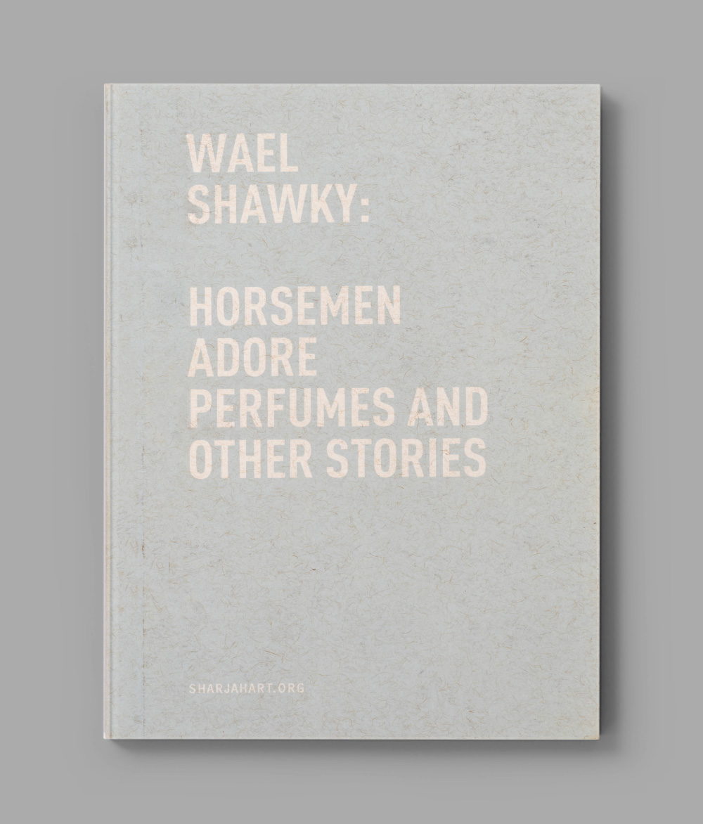 Wael Shawky: Horsemen Adore Perfumes and other stories